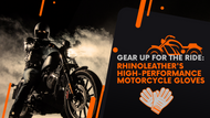 Gear Up for the Ride: RhinoLeather's High-Performance Motorcycle Gloves