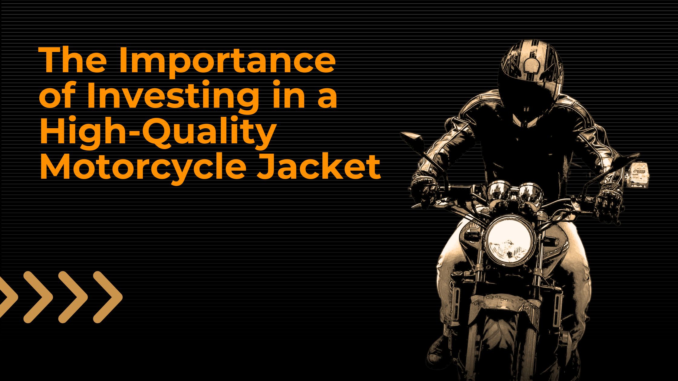 The Importance of Investing in a HighQuality Motorcycle Jacket