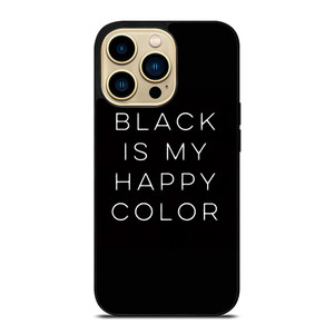 BLACK IS MY HAPPY COLOR QUOTE iPhone 14 Pro Max Case Cover BLACK IS MY HAPPY COLOR QUOTE iPhone 14 Pro Max Case Cover