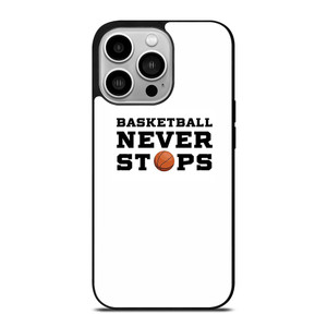 BASKETBALL NEVER STOPS QUOTE iPhone 14 Pro Case Cover BASKETBALL NEVER STOPS QUOTE iPhone 14 Pro Case Cover
