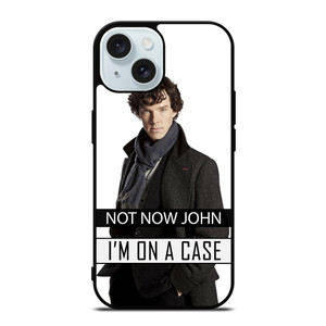 NOT NOW JOHN I'M ON A CASE iPhone 15 Case Cover NOT NOW JOHN I'M ON A CASE iPhone 15 Case Cover
