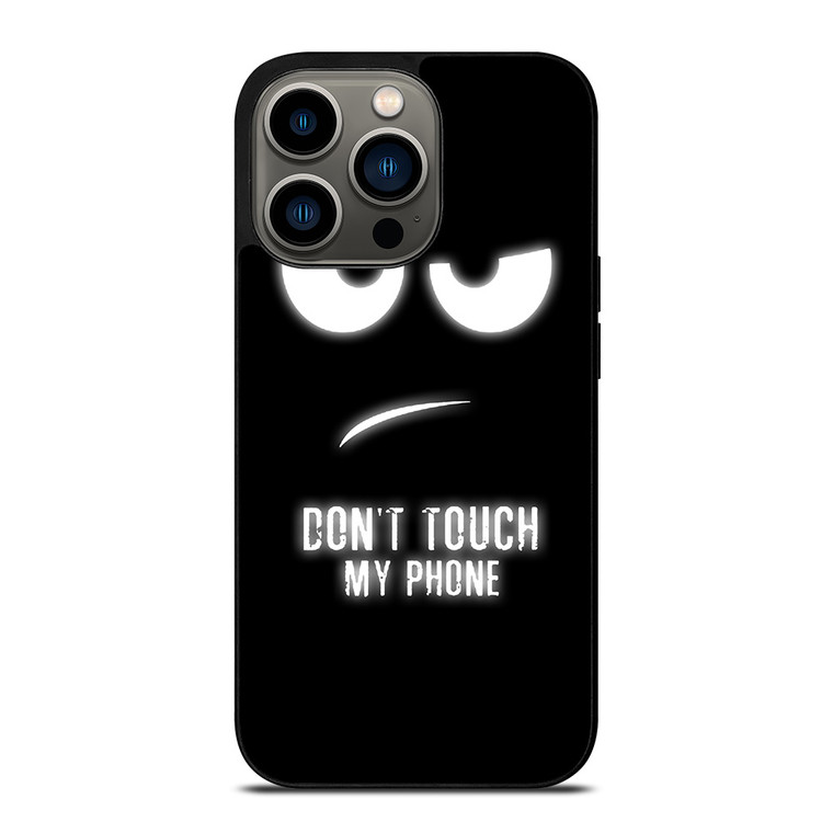 DONT TOUCH MY PHONE iPhone 13 Pro Case Cover