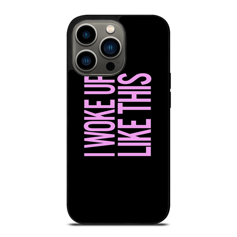 I WOKE UP LIKE THIS 2 iPhone 13 Pro Case Cover