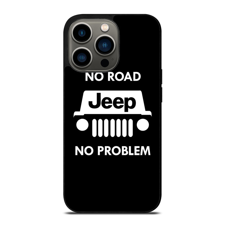 JEEP NO ROAD NO PROBLEM iPhone 13 Pro Case Cover