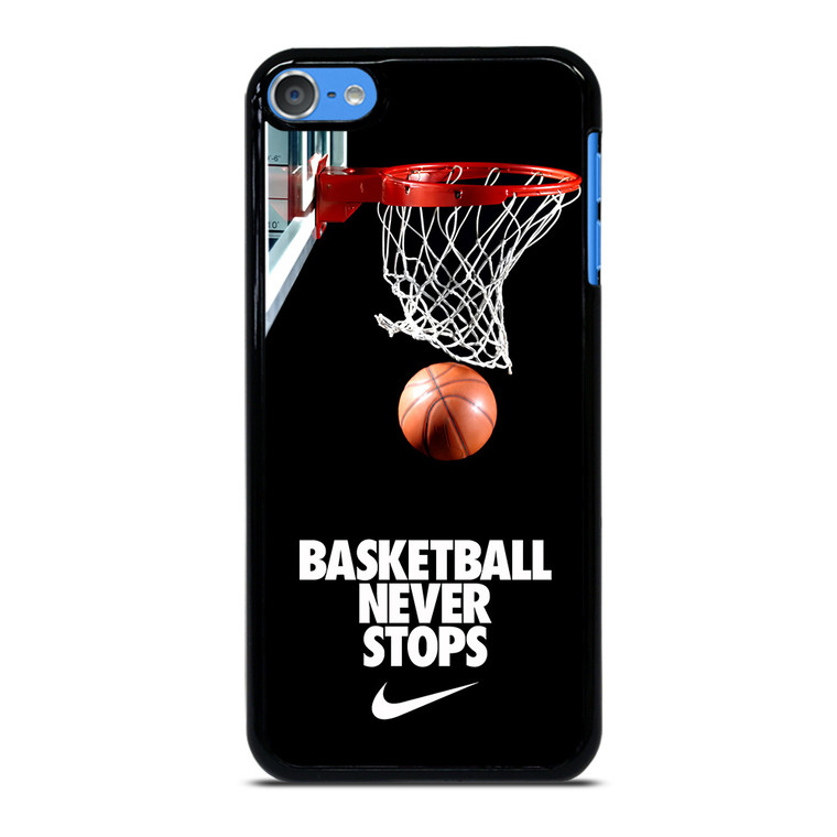 BASKETBALL NEVER STOPS iPod Touch 7 Case Cover