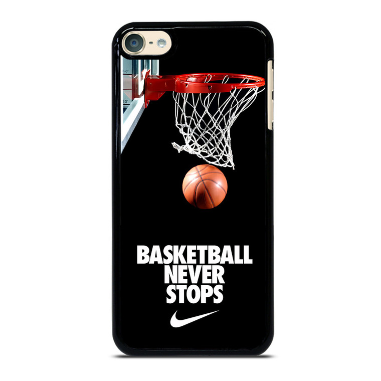 BASKETBALL NEVER STOPS iPod Touch 6 Case Cover