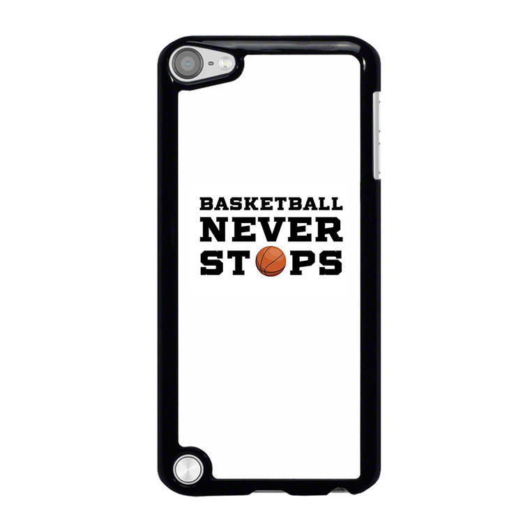 BASKETBALL NEVER STOPS QUOTE iPod Touch 5 Case Cover