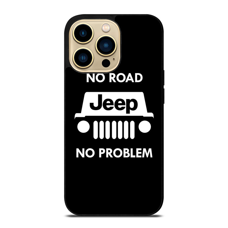 JEEP NO ROAD NO PROBLEM iPhone 14 Pro Max Case Cover