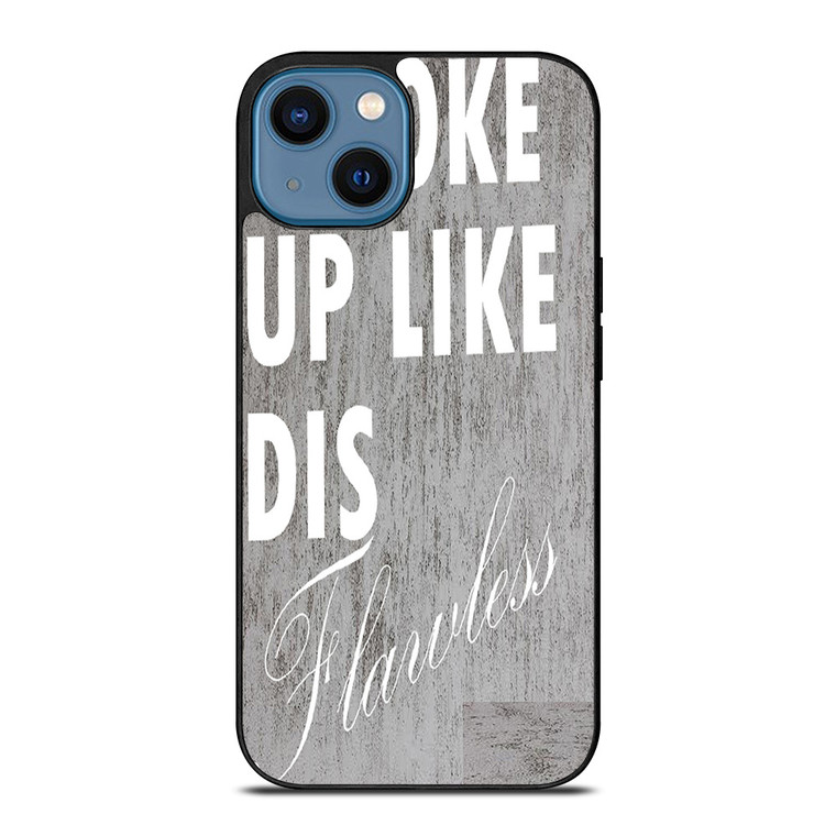 I WOKE UP LIKE THIS 1 iPhone 14 Case Cover