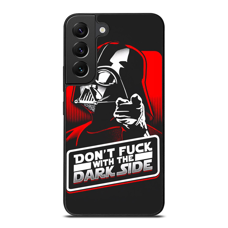 DON'T FUCK WITH THE DARK SIDE STAR WARS Samsung Galaxy S22 Plus Case Cover