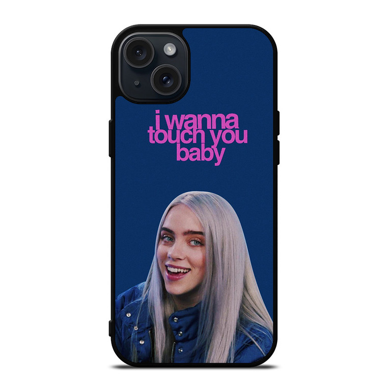 BILLIE EILISH I TOUCH YOU iPhone 15 Plus Case Cover