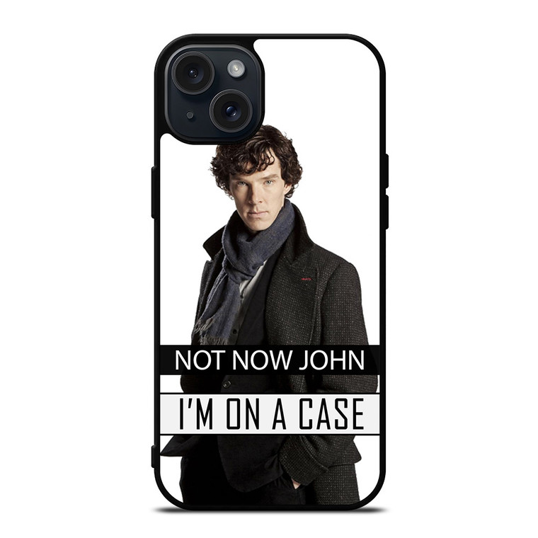 NOT NOW JOHN I'M ON A CASE iPhone 15 Plus Case Cover