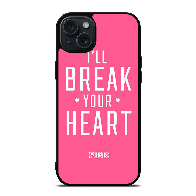 VICTORIA'S SECRET PINK I'LL BREAK YOUR HEART iPhone 15 Plus Case Cover