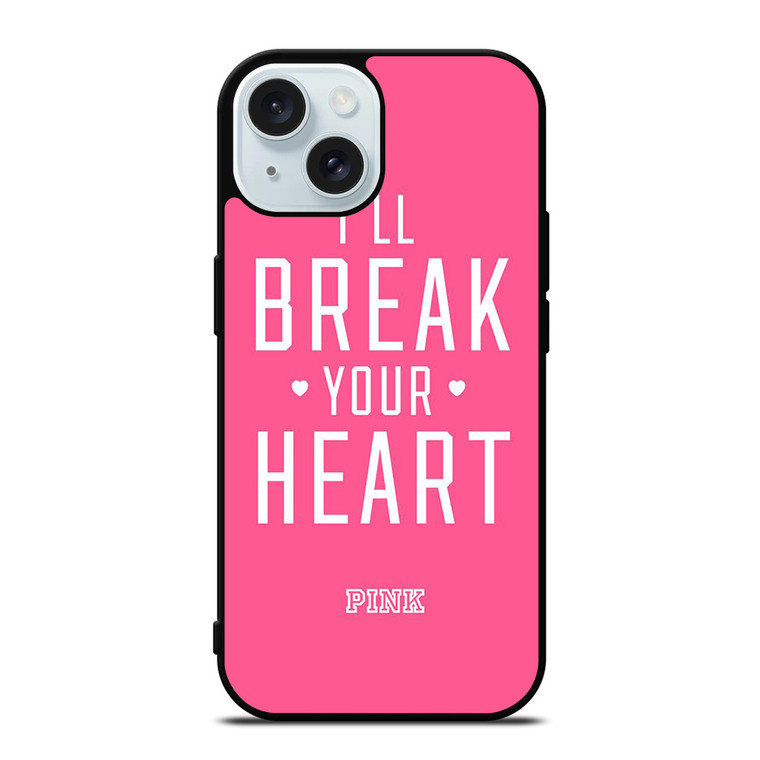 VICTORIA'S SECRET PINK I'LL BREAK YOUR HEART iPhone 15 Case Cover