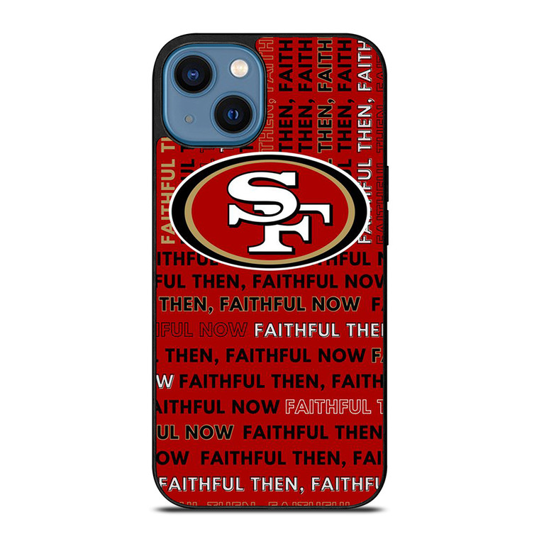 SAN FRANCISCO 49ERS LOGO FOOTBALL TEAM FAITHFUL NOW iPhone 14 Case Cover