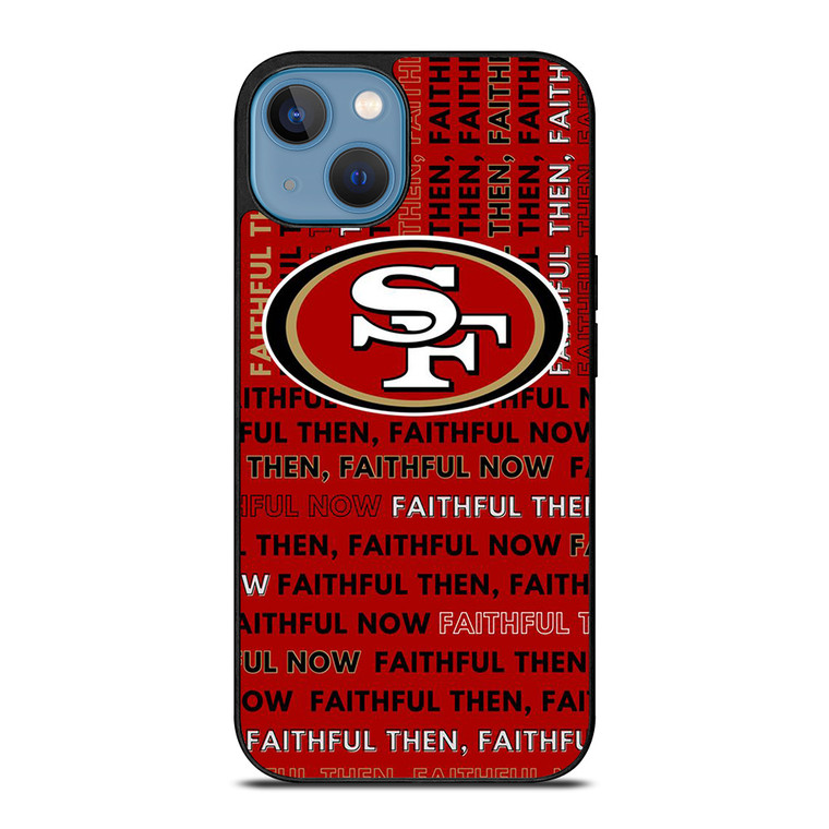 SAN FRANCISCO 49ERS LOGO FOOTBALL TEAM FAITHFUL NOW iPhone 13 Case Cover