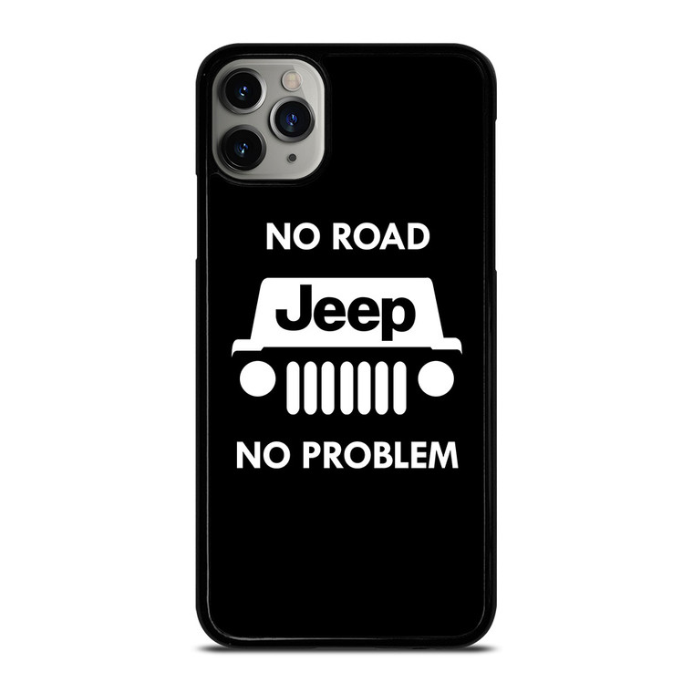 JEEP NO ROAD NO PROBLEM iPhone 11 Pro Max Case Cover