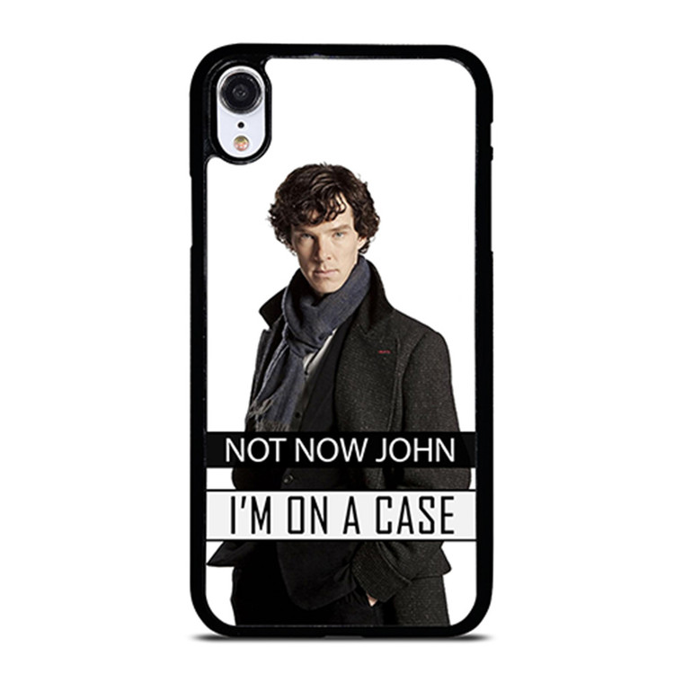 NOT NOW JOHN I'M ON A CASE iPhone XR Case Cover