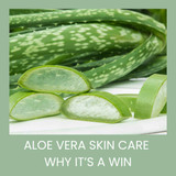 Aloe Vera Skin Care - Why It’s a Win