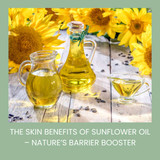 The Skin Benefits of Sunflower Oil – Nature’s Barrier Booster