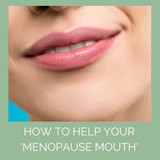 Menopause Dry Mouth:  What You Need to Know