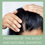 The Best Psoriasis Shampoo: Conventional vs Natural, Which Works Best?