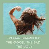 Vegan Shampoo: The Good, The Bad & The Ugly