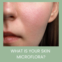 Microbiome Skincare and Your Skin Microflora