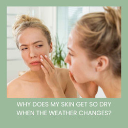 Why Does My Skin Get So Dry When the Weather Changes?