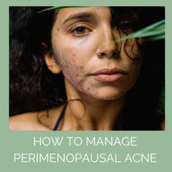 Acne in Your 40s - Could be Perimenopause