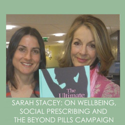 Abi interviews... Sarah Stacey - On Wellbeing, Social Prescribing & The Beyond Pills Campaign