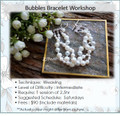 Bubbles Bracelet Workshop