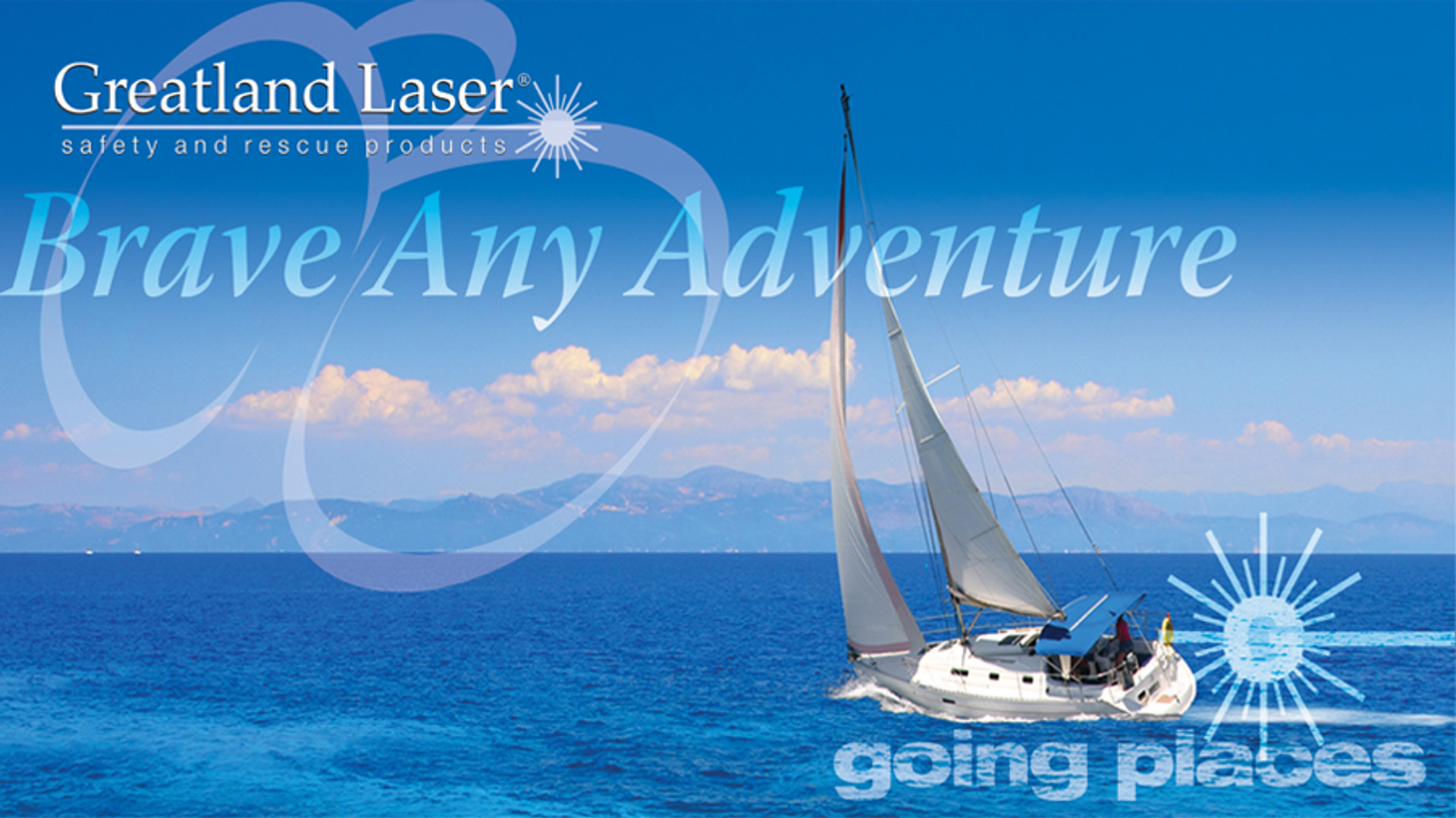 Sailboat sailing on blue ocean with gentle rolling hills on land in background.  Greatland Laser safety and rescue products.  Brave Any Adventure.  Going Places