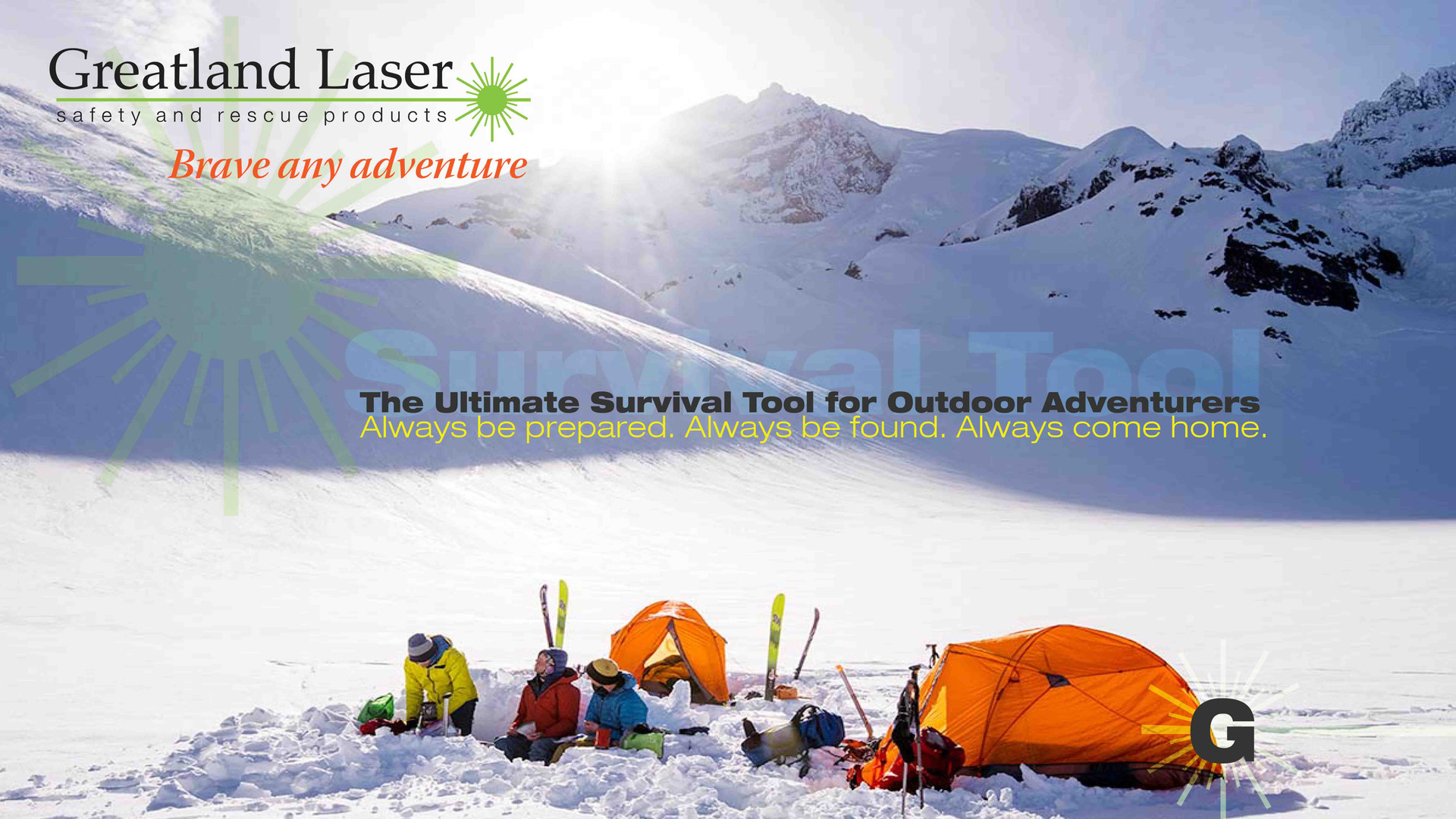 Skiers resting in snow at base camp with tents on a remote snow covered mountain.  Greatland Laser safety and rescue products.  The Ultimate Survival Tool for Outdoor Adventurers.  Always be prepared. Always be found.  Always come home.