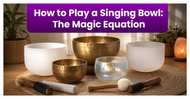 How to Play a Singing Bowl: The Magic Equation