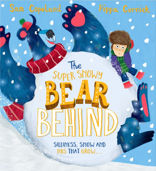 The Super Snowy Bear Behind : A larger-than-life story about telling the truth