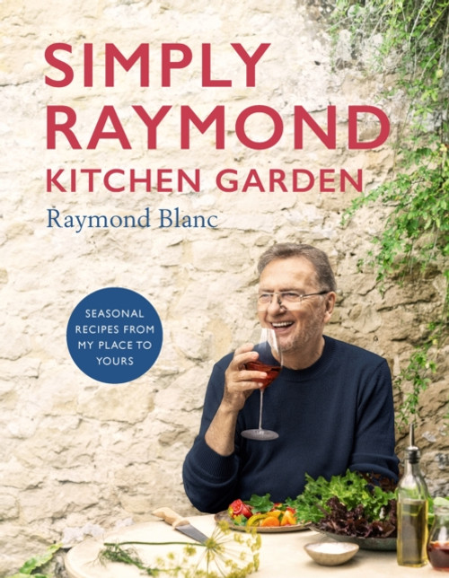 Simply Raymond Kitchen Garden : Seasonal recipes from my place to yours