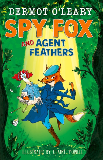 Spy Fox and Agent Feathers : A laugh-out-loud action-adventure story