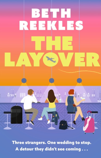 The Layover : A must-read funny, forced-proximity, enemies-to-lovers romance for summer 2025