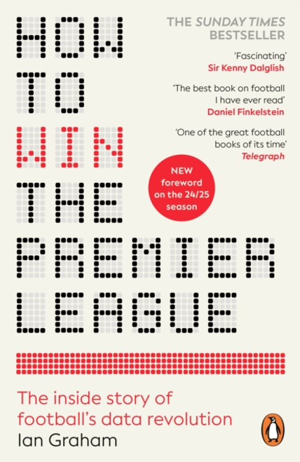How to Win the Premier League : The Inside Story of Football’s Data Revolution