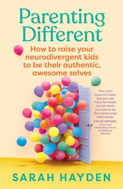 Parenting Different : How to raise your neurodivergent kids to be their authentic, awesome selves