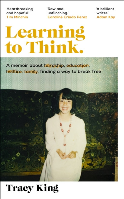 Learning to Think. : A memoir about hardship, education, hellfire, family, finding a way to break free