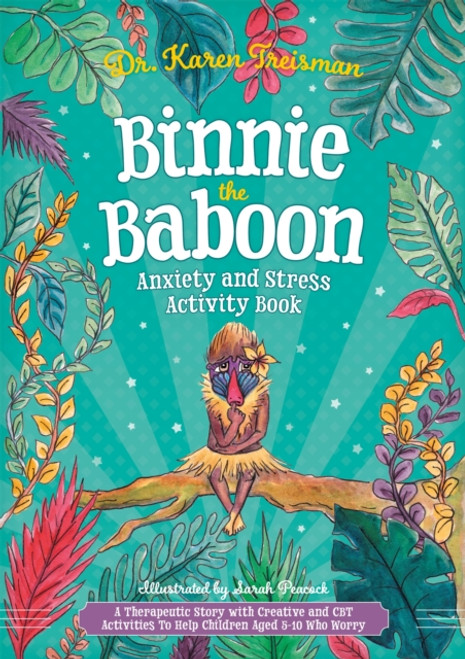 Binnie the Baboon Anxiety and Stress Activity Book : A Therapeutic Story with Creative and CBT Activities To Help Children Aged 5-10 Who Worry