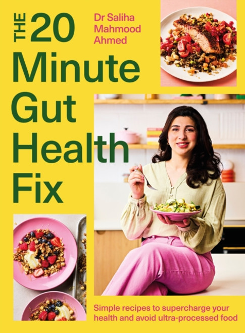 The 20-Minute Gut Health Fix : Simple recipes to supercharge your health and avoid ultra-processed food