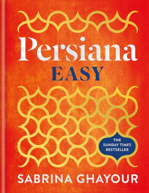 Persiana Easy : The BRAND NEW collection of over 100 super-simple recipes