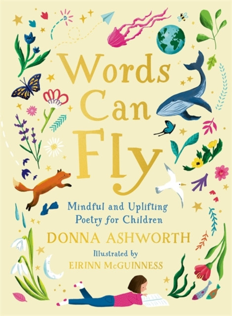 Words Can Fly : Uplifting poems for children from Sunday Times bestselling author Donna Ashworth