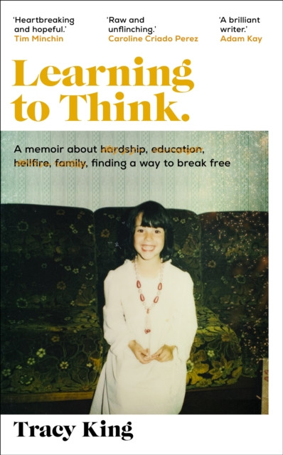Learning to Think. : A memoir about hardship, education, hellfire, family, finding a way to break free