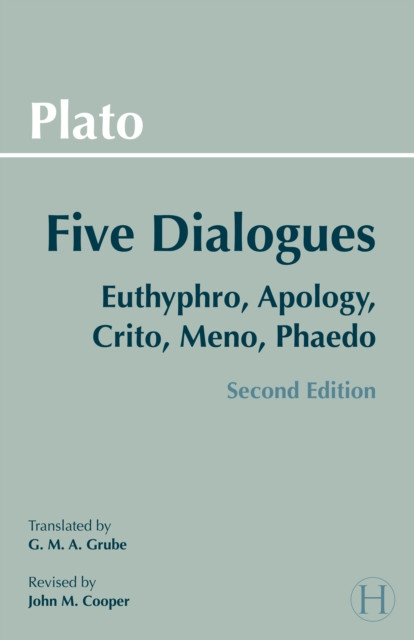 Plato: Five Dialogues : Euthyphro, Apology, Crito, Meno, Phaedo