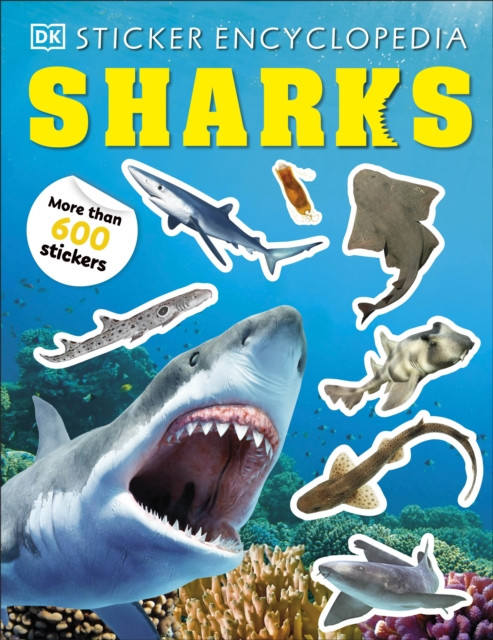 Sticker Encyclopedia Sharks : More Than 600 Stickers