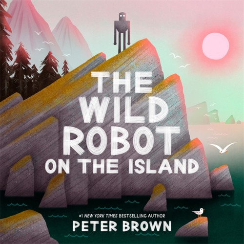 The Wild Robot on the Island : a gorgeous picture book to introduce younger readers to the bestselling series